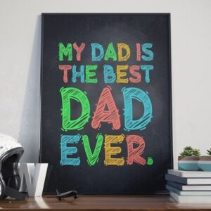 Ma dad is the best dad ever - plakat w ramie, wymiary - 60cm x 90cm, kolor ramki - biały