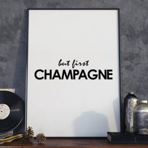 But first champagne - designerski plakat w ramie, wymiary - 40cm x 50cm, wersja - białe napisy + czarne tło, kolor ramki - czarny