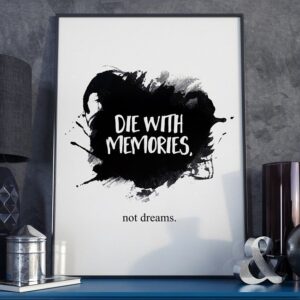 Die with memories. not dreams. - plakat w ramie, wymiary - 70cm x 100cm, kolor ramki - biały