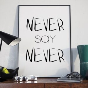Never say never - plakat typograficzny, wymiary - 70cm x 100cm, ramka - biała