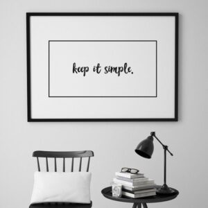 Keep it simple. - skandynawski plakat minimalistyczny, wymiary - 30cm x 40cm, kolor ramki - czarny
