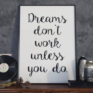 Dreams don't work unless you do - plakat typograficzny, wymiary - 40cm x 50cm, ramka - czarna