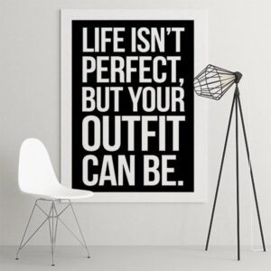 Life isn't perfect but your outfit can be - modny obraz na płótnie, wymiary - 100cm x 150cm