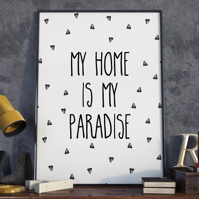 My home is my paradise – plakat typograficzny w ramie, wymiary – 60cm x 90cm, kolor ramki – czarny