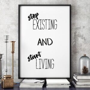 Stop existing and start living - plakat typograficzny w ramie, wymiary - 60cm x 90cm, kolor ramki - biały