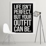 Life isn't perfect but your outfit can be - modny obraz na płótnie, wymiary - 80cm x 120cm