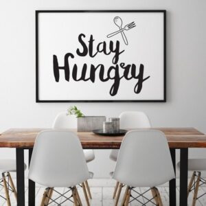 Stay hungry - plakat typograficzny, wymiary - 40cm x 50cm, kolor ramki - biały